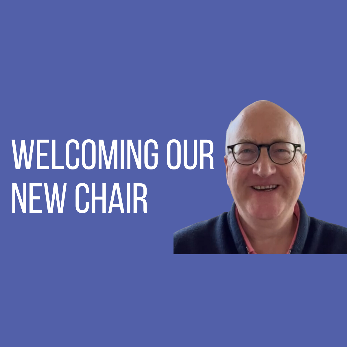 Welcoming John Cleland our new Chair of Trustees